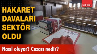 Hakaret Davaları Sektör Oldu