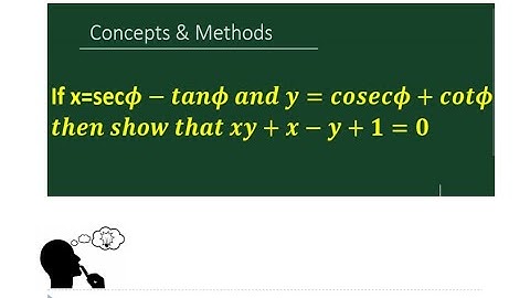 if x=sec(phi)-tan(phi) and y =cosec(phi)+cot(phi) then show that xy+x-y+1=0 || xy+x-y+1=0
