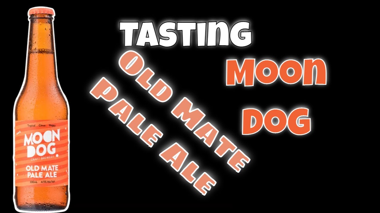Tasting old man pale ale by moon dog YouTube