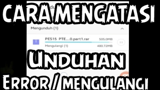 Cara mengatasi unduhan mengulangi di uc browser