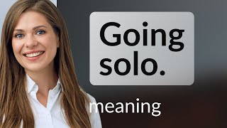 Going Solo: Understanding the Phrase in English