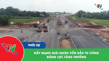 Đẩy mạnh giải ngân vốn đầu tư công – Động lực tăng trưởng
