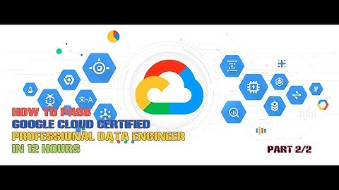 #2 How to Pass Google Certified Professional Data Engineer Exam in 12 hour Part 2/2 | Full Course