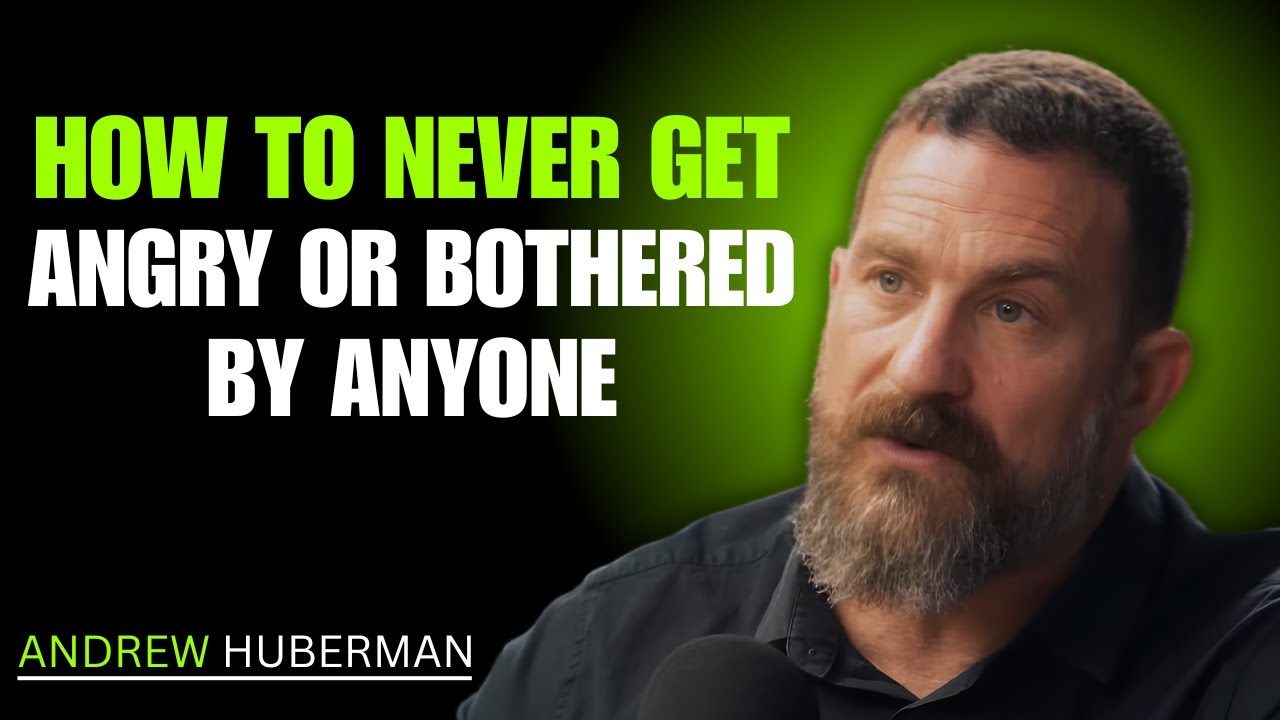 How to Never Get Angry or Bothered by Anyone – Andrew Huberman's ...