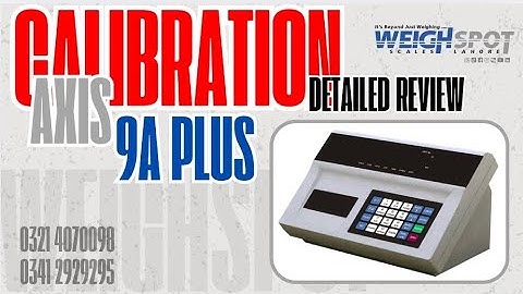 AXIS 9A PLUS Indicator Calibration & Complete Review | Serial Comunication & External Printer | 4K