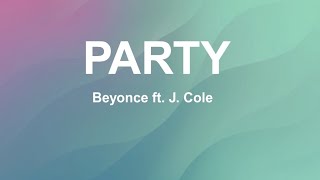 Beyonce ft. J.Cole - PARTY (Lyrics)