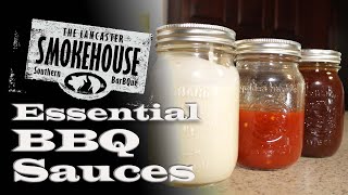 How to Make 3 ESSENTIAL BBQ SAUCES | Recipe | Lancaster Smokehouse
