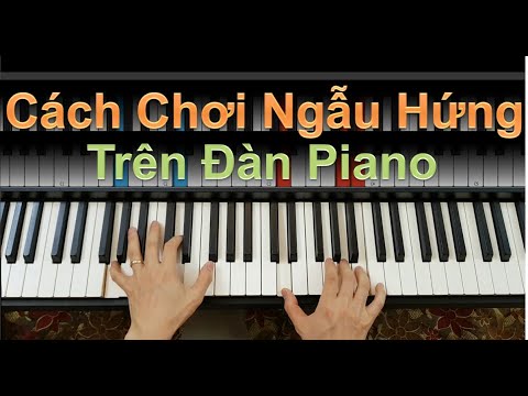 Video ✅ Cách Chơi Ngẫu Hứng Trên Đàn Piano | Cách Học Dễ... - youtube