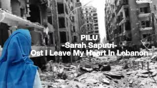 Download lagu PILU - Sarah Saputri (ost I Leave My Heart In Lebanon) video lirik