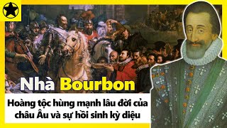 Nhà Bourbon - Hoàng Tộc Hùng Mạnh Lâu Đời Của Châu Âu Và Sự Hồi Sinh Kỳ Diệu