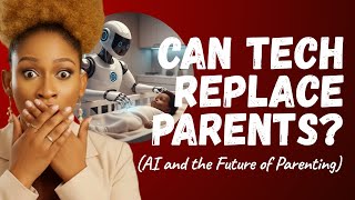 AI Nannies and Parenting Tech: HELP OR HARM