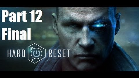 Hard Reset Part 12 (Final)