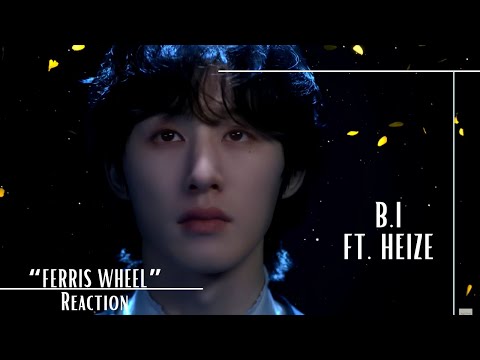 Reaction | B.I(비아이) ‘관람차 (Ferris wheel) (feat.Heize)’ Official MV
