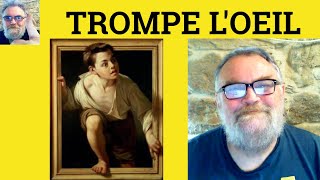 😎 Trompe LOeil Meaning - Trompe LOeil Defined - Trompe LOeil Definition - Trompe LOeil Examples
