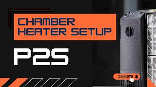 P2S Chamber Heater Installation Guide | MartilloTech M2 for Bambu Lab P2S