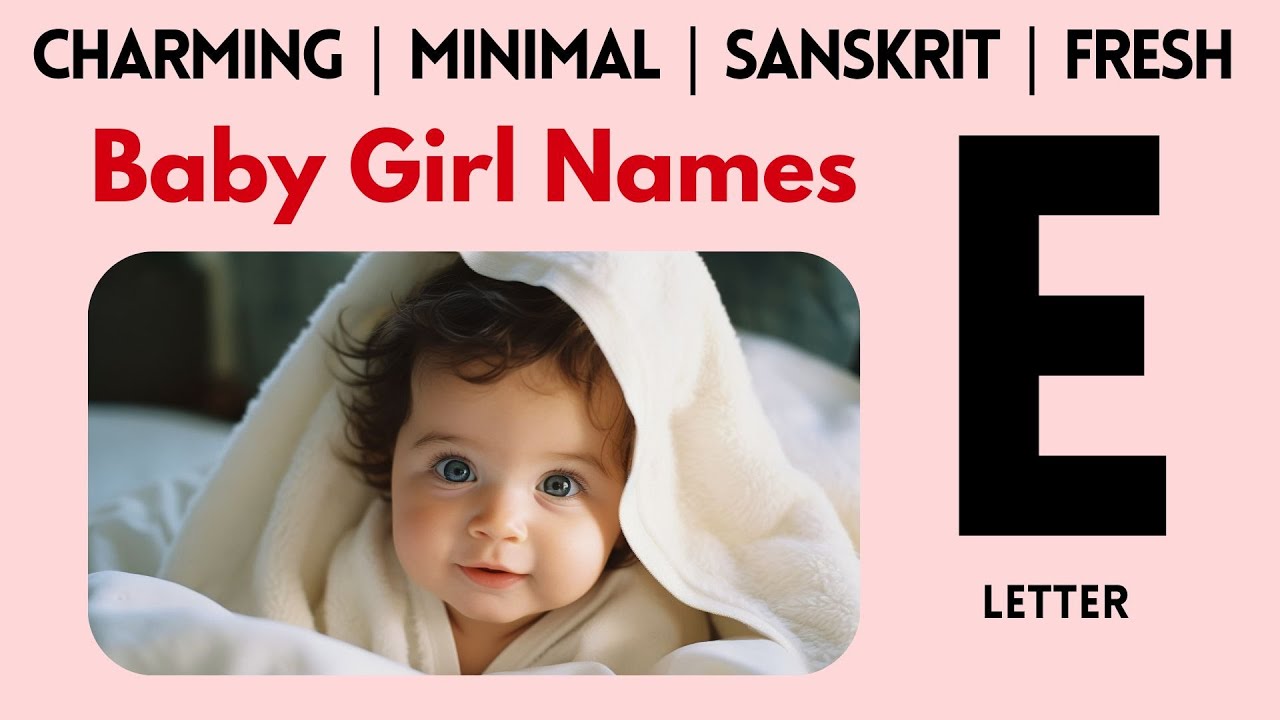 Latest Baby Girl Names Starting from E | Rare & Cute Indian Names 2025 