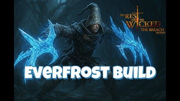 Everfrost Gauntlet Build Guide (Intermediate) - No Rest For The Wicked Breach Refined