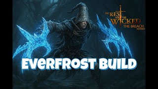 Everfrost Gauntlet Build Guide (Intermediate) - No Rest For The Wicked Breach Refined