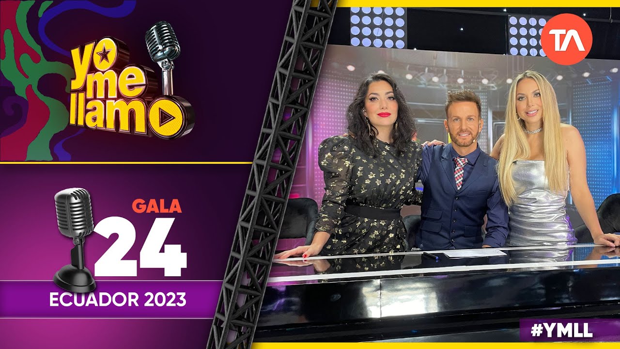 CAPÍTULO 27 Gala 24 TEMPORADA 06 YO ME LLAMO ECUADOR YouTube