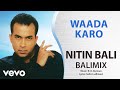 Waada Karo - Balimix | Nitin Bali | Official Hindi Pop Song Whatsapp Status Video Download Free