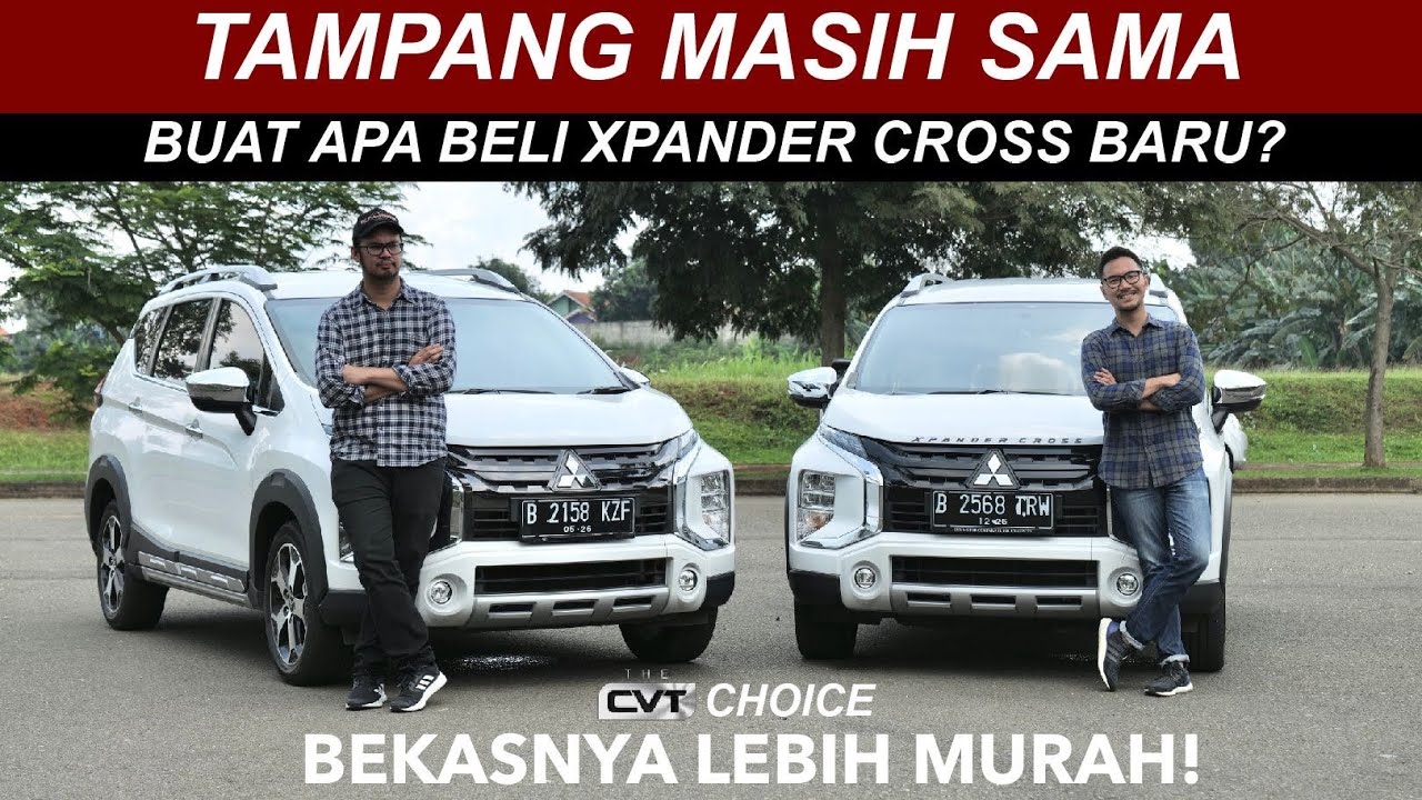 KOK BISA XPANDER CROSS CVT LEBIH KENCANG A/T BIASA? PILIH XPANDER CROSS BEKAS ATAU YANG BARU YA?