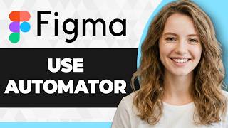 How to Use Automator in Figma (Step By Step) (2026 Guide)