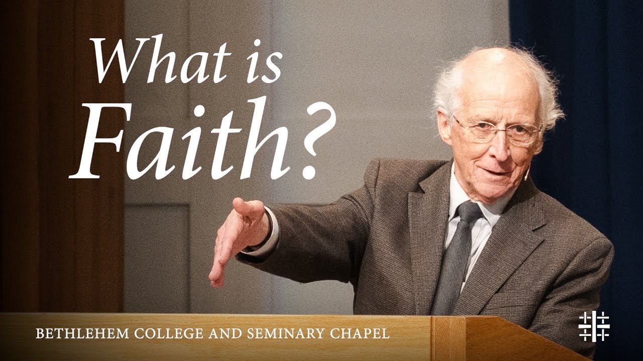 What is Faith? | Chancellor John Piper