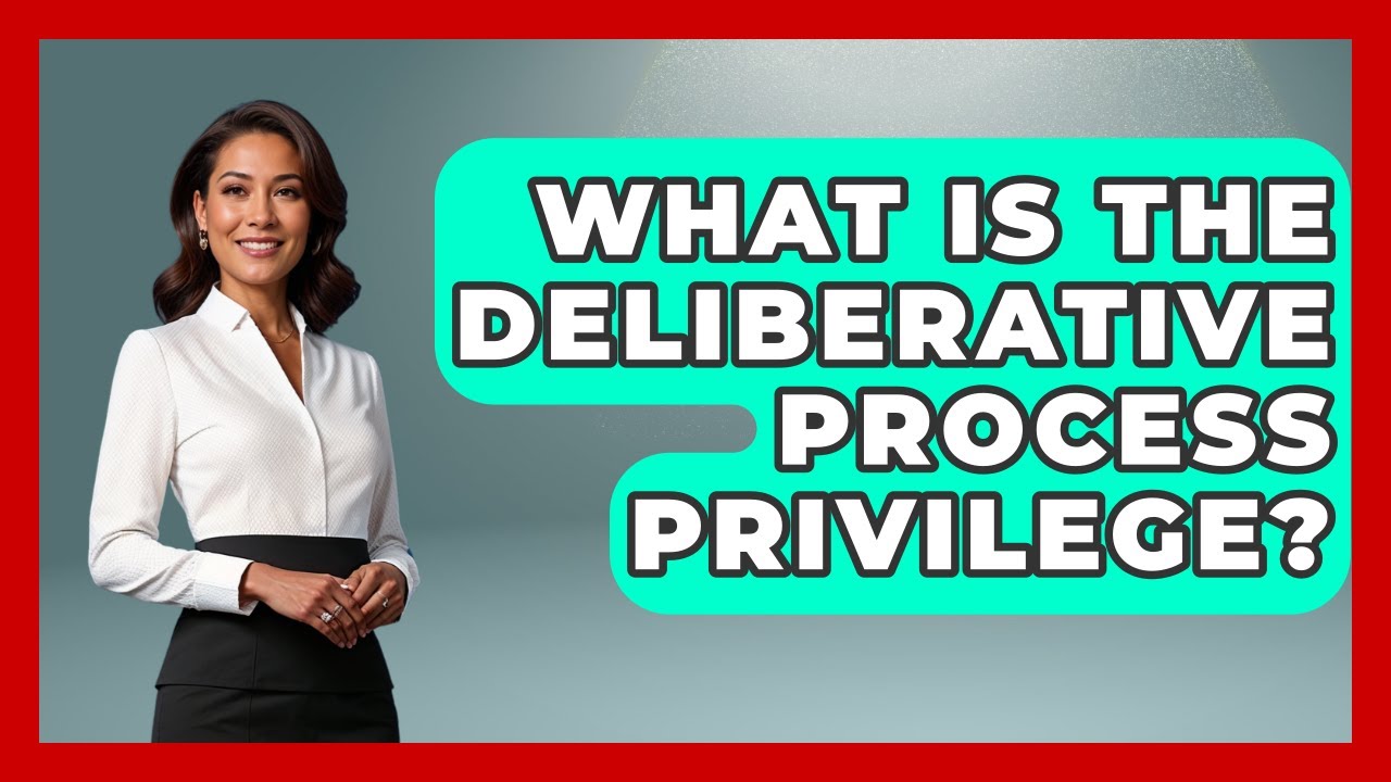 What Is The Deliberative Process Privilege? - International Policy Zone