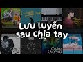 Sut na th lu luyn sau chia tay 1 pht 3107 2 yu 5  nhc vit chill tm trng bun 2024