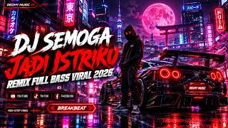DJ Semoga Jadi Istriku Remix Full Bass Viral Tiktok 2026