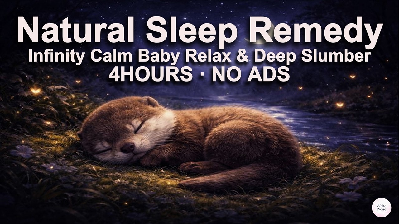 [White Noise] Natural Sleep Remedy  Infinity Calm Baby Relax 4 Hours No Ads