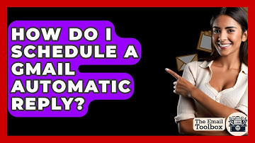 How Do I Schedule A Gmail Automatic Reply? - TheEmailToolbox.com