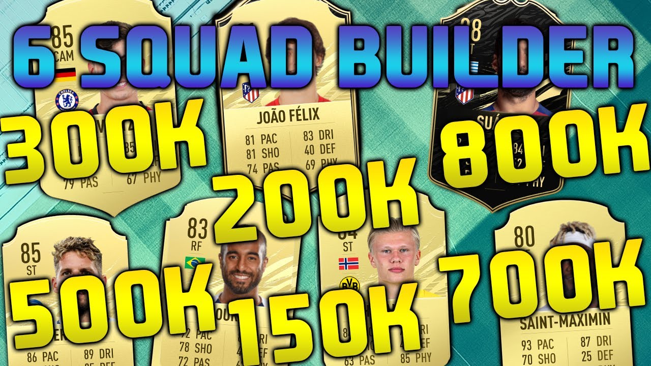 FIFA 21 6 SQUAD BUILDER 150K 200K 300K 500K 700K 800K SQUAD BUILDER