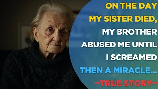 A True Story of a Grandmother 👵| On the Day My Sister Died, My Brother Abused Me Until I Screamed...