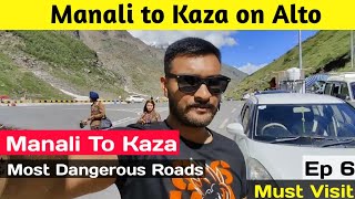 Manali To Kaza Road Trip on Alto | Manali to Kaza Road conditions All Details | Spiti Valley Roads