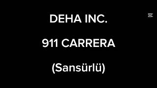 Deha Inc. 911 Carrera (Sansürlü)