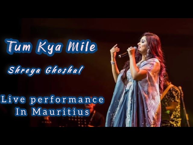 Tum Kya Mile Live Performance By Shreya Ghoshal In Mauritius| Tum Kya Mile | Shreya Ghoshal class=