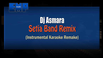 Dj Asmara - Setia Band Remix (KARAOKE INSTRUMENTAL REMAKE)