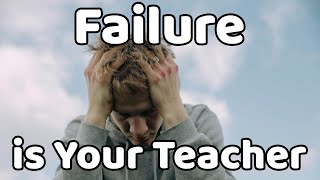 Why Failure is Your Greatest Teacher : Embrace Setbacks to Succeed
