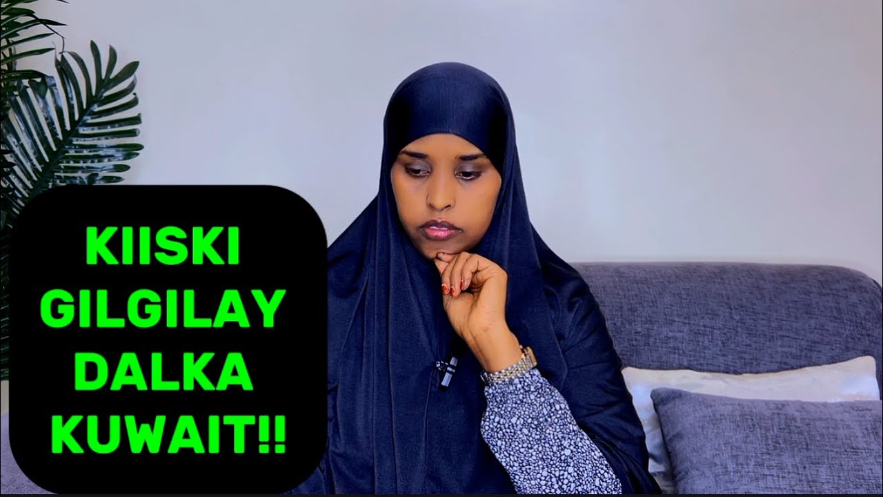 KIISKAN WUXU GIGILAY DALKA KUWAIT O DHAN!!@SawdaBillan