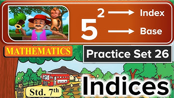 Practice Set 26 (Part 1) | Class 7 | Indices base and index | Mathematics | Maharashtra board |