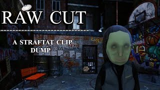 RAW CUT | a straftat clip dump