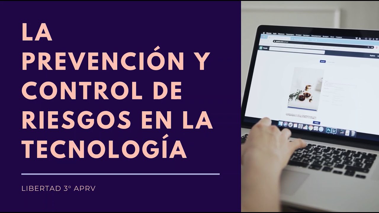La prevención y control de riesgos en la tecnología YouTube