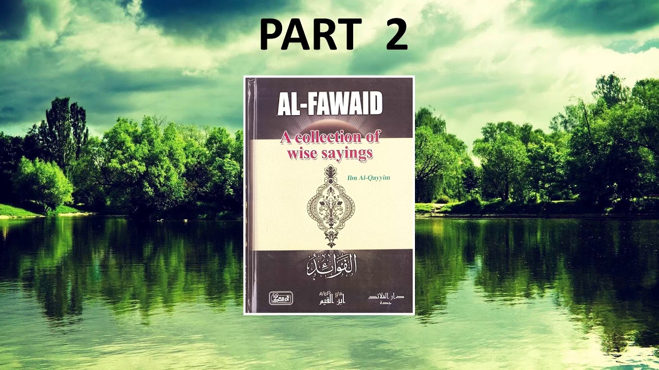 Al-Fawa'id by Ibn Al-Qayyim (Part 2) explained by Abu Zubair
