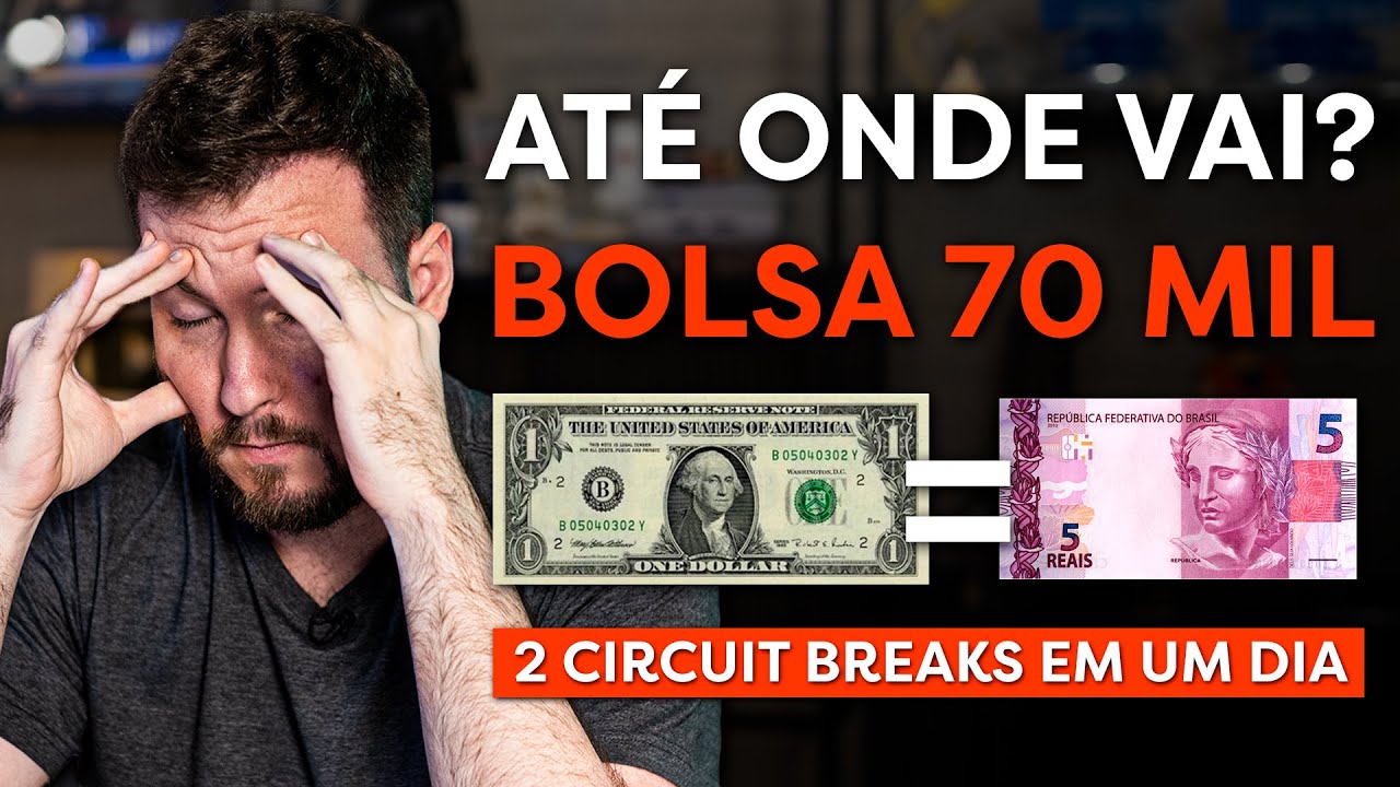BOLSA ABAIXO DOS 70 MIL! DÓLAR NOS R$5! 2 CIRCUIT BREAKERS EM 1 DIA! VOLTAMOS AO PATAMAR DE 2008? - YouTube