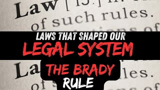 laws that shaped our legal system: The Brady Rule