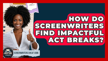 How Do Screenwriters Find Impactful Act Breaks? - Screenwriter