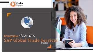 Details SAP Global Trade Services (GTS) Overview | SAP GTS Training for beginners | GTS Certification |Kasha Update