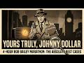 Yours Truly, Johnny Dollar | 4-Hour Bob Bailey Marathon: The Absolute Best Cases