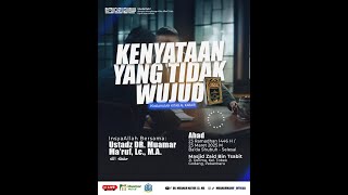 KENYATAAN YANG TIDAK WUJUD - Ustadz Dr. Muamar Ma'ruf, Lc., M.A.